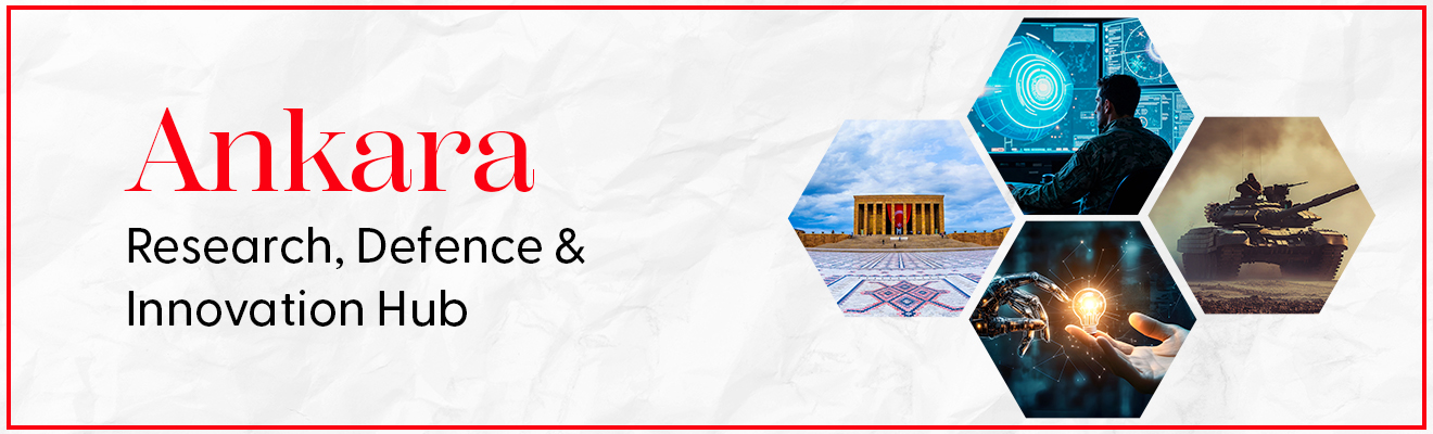 Ankara: A Strong Base for Research, Defence, and Innovation