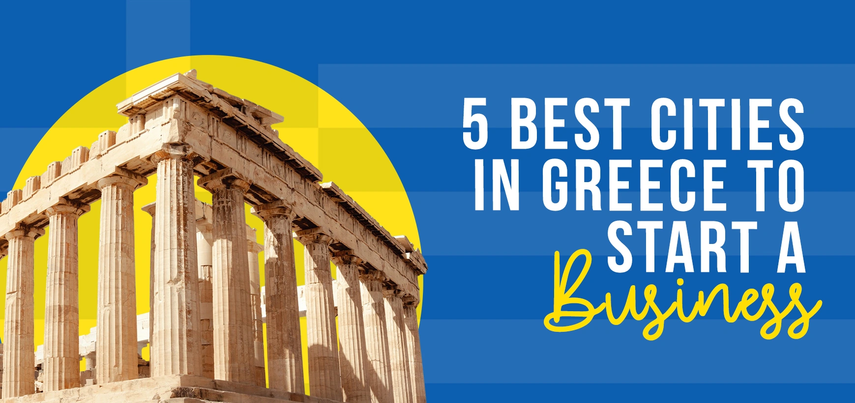 Starting a Business in Greece: 5 Cities to Watch Out For